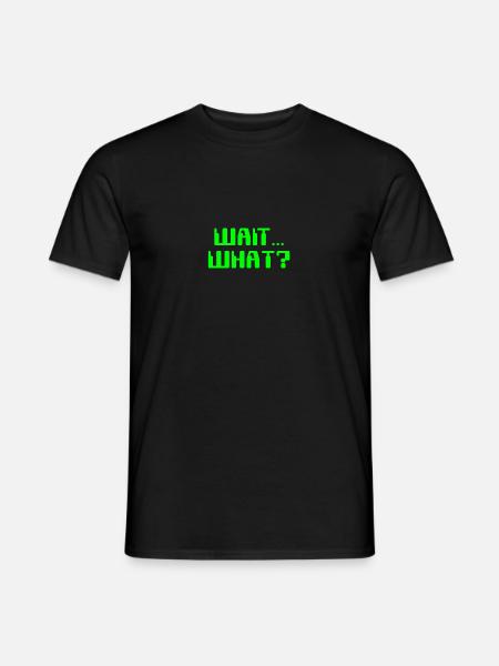 Vent, hvilken grønn tekst, kul, morsom humor som sier - Mænd T-shirt - sort