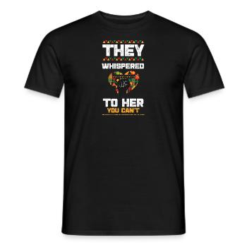 They Whispered To Her You Can't... - Men's T-Shirt - black - Front - AI Model Male 178 light (178cm)