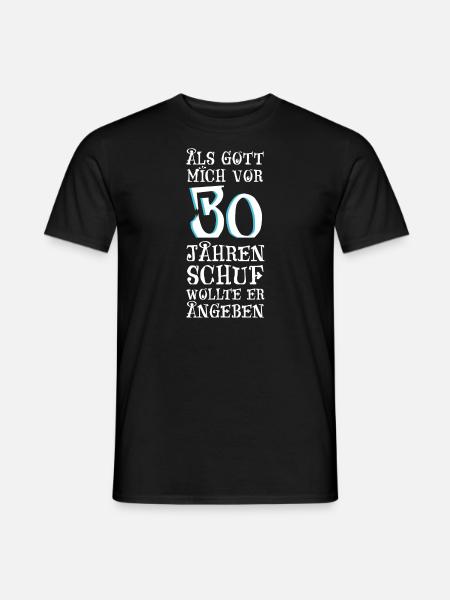 Als Gott mich vor 30 Jahren schuf - Männer T-Shirt - Schwarz