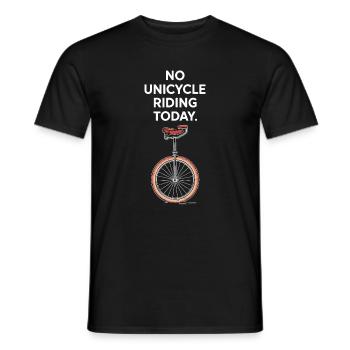  No Unicycle Riding Today Einrad Spruch Für - Männer T-Shirt - Schwarz - Vorne - AI Model Male 178 light (178cm)