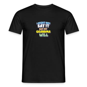 Je ne le dirai peut-être pas, mais ma grand-mère le dira - T-shirt homme - noir - Devant - AI Model Male 178 light (178cm)