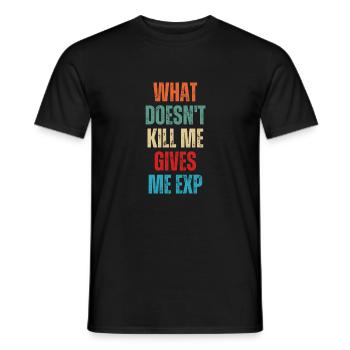 What Don't KIll Me Gives Me Exp Funny Gaming - Männer T-Shirt - Schwarz - Vorne - AI Model Male 178 light (178cm)