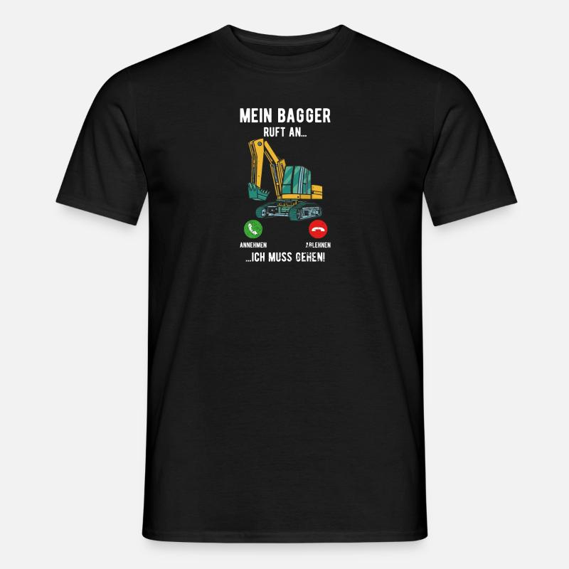 Mein bagger ruft an ich muss gehen Baggerfahrer - Männer T-Shirt - Schwarz