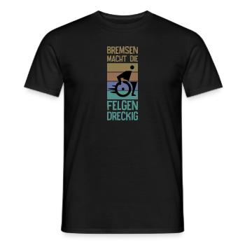 Bremsen Macht Die Felgen Dreckig - Männer T-Shirt - Schwarz - Vorne - AI Model Male 178 light (178cm)