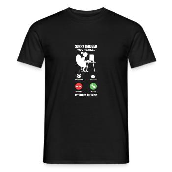 Sorry I Missed Your Call My Hands Are Busy Video G - Männer T-Shirt - Schwarz - Vorne - AI Model Male 178 light (178cm)