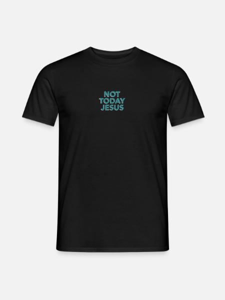 Not Today Jesus - Men's T-Shirt - black