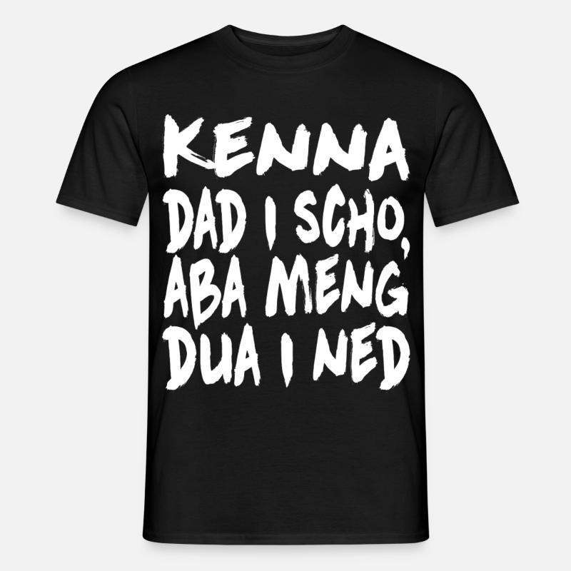 Kenna dad i scho... - Männer T-Shirt - Schwarz