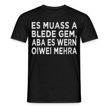 ES MUASS A BLEDE GEM... - Männer T-Shirt - Schwarz - Vorne - AI Model Male 178 light (178cm)