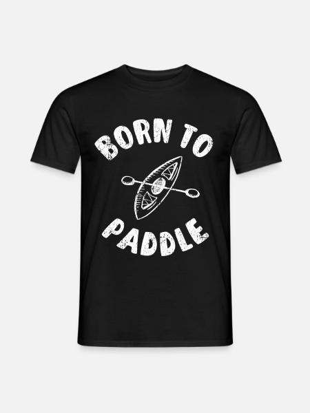 Born To Paddle kayak - canoe - kayak - boat - Men's T-Shirt - black