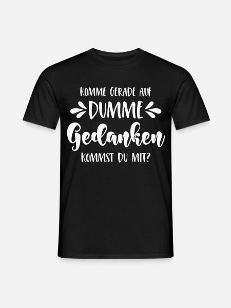Komme gerade auf dumme Gedanken Kommst Du mit? - Männer T-Shirt - Schwarz