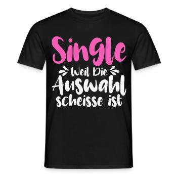 Single Weil Die Auswahl Scheisse Ist - Männer T-Shirt - Schwarz - Vorne - AI Model Male 178 light (178cm)