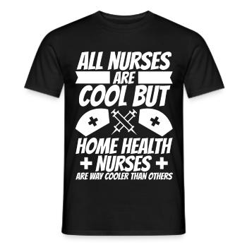 All Nurses Are Cool - But Home Health Nurses - Men's T-Shirt - black - Front - AI Model Male 178 light (178cm)