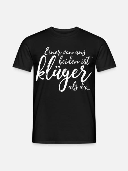 Einer von uns beiden ist klüger als du - Spruch - Männer T-Shirt - Schwarz