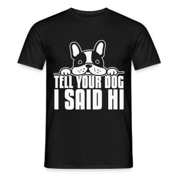 Sag deinem Hund, dass ich Hallo Hundeliebhaber gesagt habe - Männer T-Shirt - Schwarz - Vorne - AI Model Male 178 light (178cm)