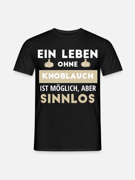 Ein Leben Ohne Knoblauch Ist Möglich, Aber Sinnlos - Männer T-Shirt - Schwarz