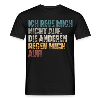 Ich Reg Mich Nicht Auf Die Anderen Regen Mich Auf - Männer T-Shirt - Schwarz - Vorne - AI Model Male 178 light (178cm)
