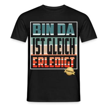 Bin da, ist gleich Erledigt - Männer T-Shirt - Schwarz - Vorne - AI Model Male 178 light (178cm)
