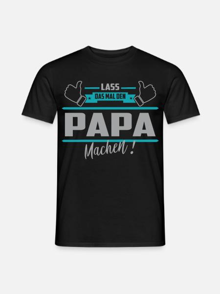 Lass das mal den Papa machen - Männer T-Shirt - Schwarz