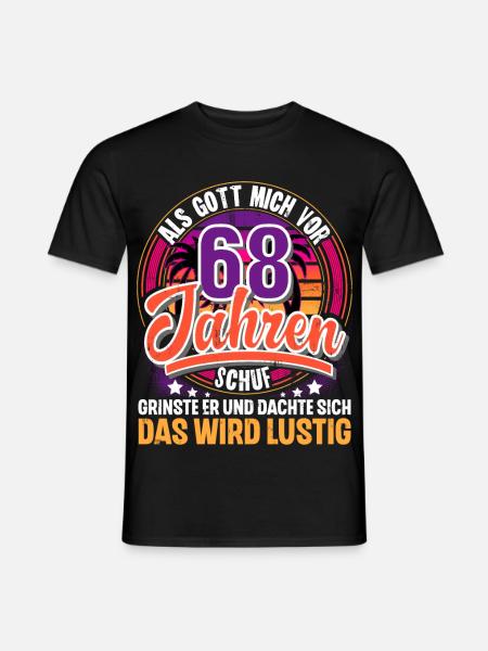 68. Geburtstag Als Gott Mich Schuf Vor - Männer T-Shirt - Schwarz