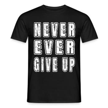 Inspirational Motivational Never Ever Give Up Text - Men's T-Shirt - black - Front - AI Model Male 178 light (178cm)