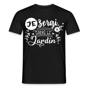 Je serai dans le jardin cadeau pour fans de jardin - T-shirt homme - noir - Devant - AI Model Male 178 light (178cm)