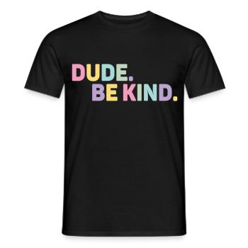 Dude Be Kind No Bullying - Männer T-Shirt - Schwarz - Vorne - AI Model Male 178 light (178cm)