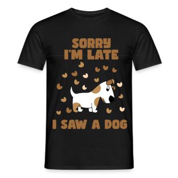 Tut mir leid, dass ich zu spät bin, ich habe einen Hund gesehen. Humor # - Männer T-Shirt - Schwarz - Vorne - AI Model Male 178 light (178cm)