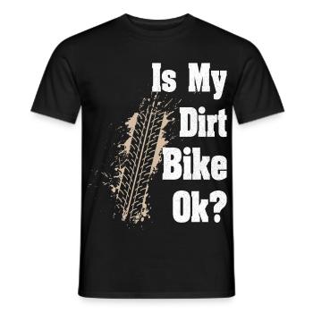 Is my Dirt bike Ok Road Biker - Men's T-Shirt - black - Front - AI Model Male 178 light (178cm)