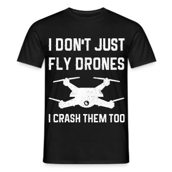I Don't Just Fly Drones I Crash Them Too - Men's T-Shirt - black - Front - AI Model Male 178 light (178cm)