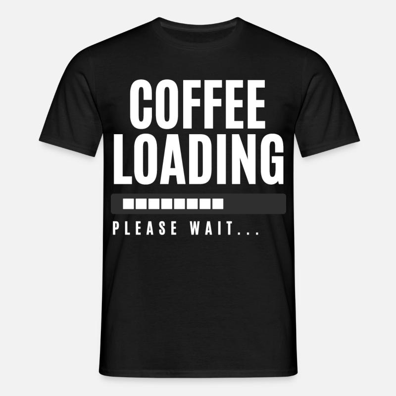 Coffee Loading Please Wait - Men's T-Shirt - black