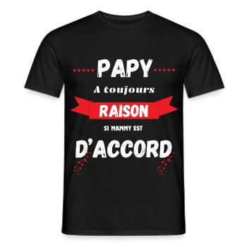 Cadeau personnalisé Humour Papy a toujours raison - T-shirt homme - noir - Devant - AI Model Male 178 light (178cm)