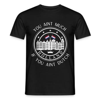 Du bist nicht viel, wenn du kein Holländer bist - Männer T-Shirt - Schwarz - Vorne - AI Model Male 178 light (178cm)