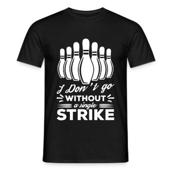 I Don't Go Without A Single Strike - Men's T-Shirt - black - Front - AI Model Male 178 light (178cm)