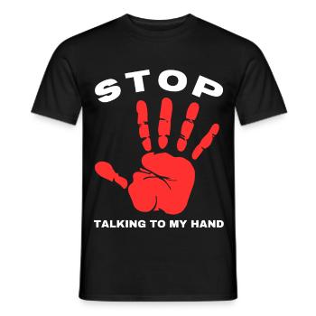 Stop Talk to My Hand- Funny Hand Design - Men's T-Shirt - black - Front - AI Model Male 178 light (178cm)