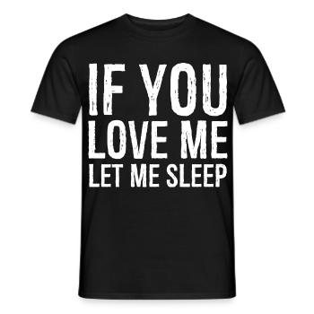 If you love me let me sleep funny shirt - T-shirt homme - noir - Devant - AI Model Male 178 light (178cm)
