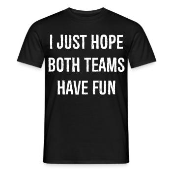 I just hope both teams have fun funny shirt - Men's T-Shirt - black - Front - AI Model Male 178 light (178cm)
