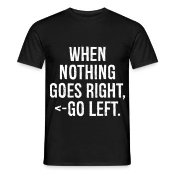 Wenn nichts nach rechts geht, geht es nach links, lustiges Hemd - Männer T-Shirt - Schwarz - Vorne - AI Model Male 178 light (178cm)