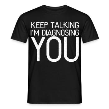 keep talking I'm diagnosing you funny shirt - Men's T-Shirt - black - Front - AI Model Male 178 light (178cm)