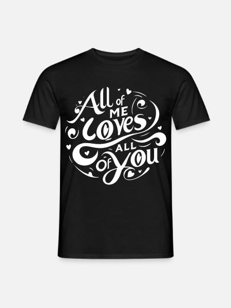 all of me loves all of you Love - Men's T-Shirt - black