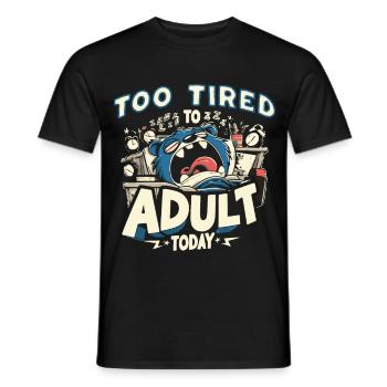 Too Tired to Adult - Men's T-Shirt - black - Front - AI Model Male 178 light (178cm)