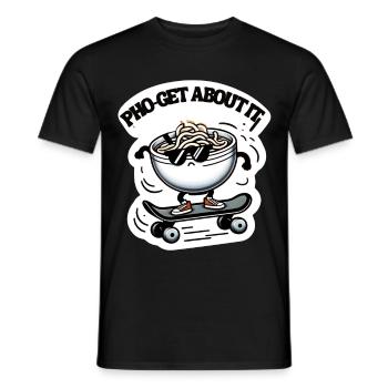 Pho-Get About It Bol de nouilles de skateboard Cool - T-shirt homme - noir - Devant - AI Model Male 178 light (178cm)