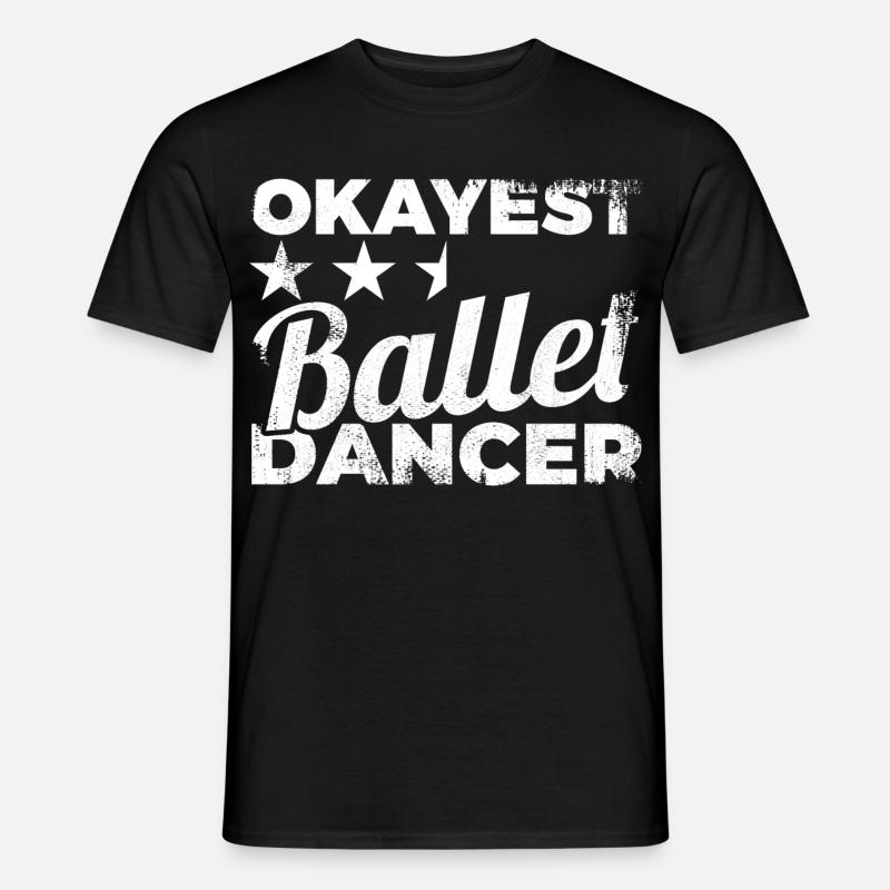 Okayest Ballet Dancer - Männer T-Shirt - Schwarz
