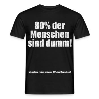 80% der Menschen sind dumm Lustiger Spruch - Männer T-Shirt - Schwarz - Vorne - AI Model Male 178 light (178cm)