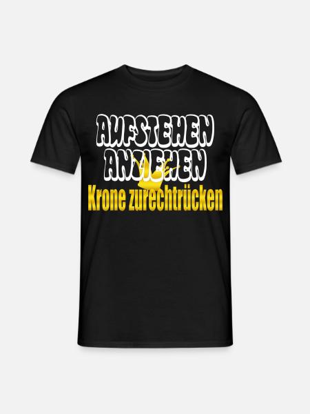 aufstehen anziehen Krone zurechtrücken - Männer T-Shirt - Schwarz