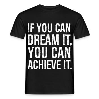 Wenn du es träumen kannst, kannst du es erreichen - Männer T-Shirt - Schwarz - Vorne - AI Model Male 178 light (178cm)