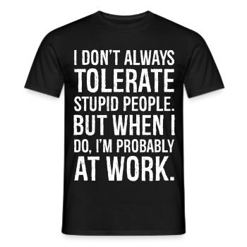 Ich toleriere dumme Menschen nicht immer - Männer T-Shirt - Schwarz - Vorne - AI Model Male 178 light (178cm)
