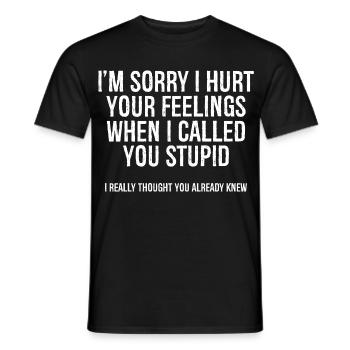 I'm sorry I hurt your feelings when I called you - T-shirt homme - noir - Devant - AI Model Male 178 light (178cm)
