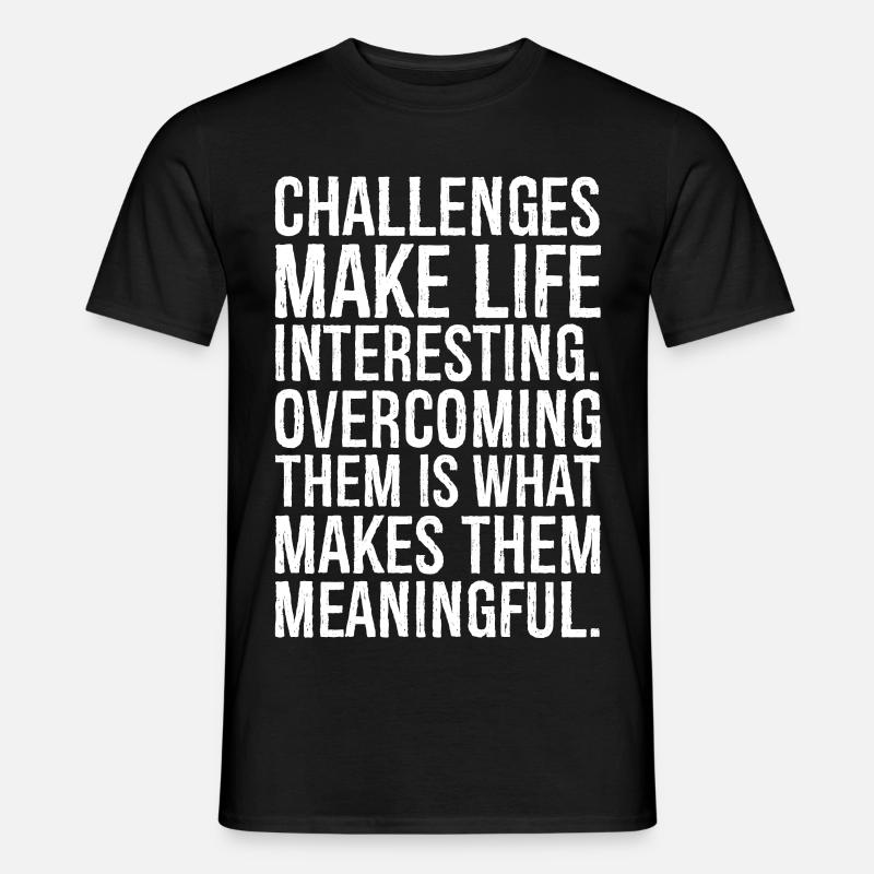 challenges make life interesting - Men’s T-shirt - black