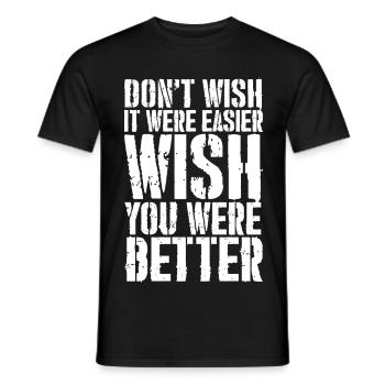 don't wish it were easier wish you were better - Men's T-Shirt - black - Front - AI Model Male 178 light (178cm)