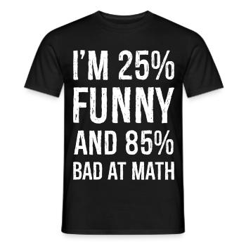 I'm 25 funny and 85 bad at math - Men's T-Shirt - black - Front - AI Model Male 178 light (178cm)